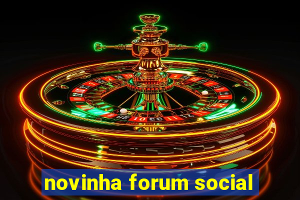 novinha forum social